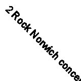 2 Rock Norwich concert tickets 2022
